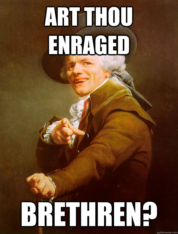 art thou enraged brethren?  Joseph Ducreux