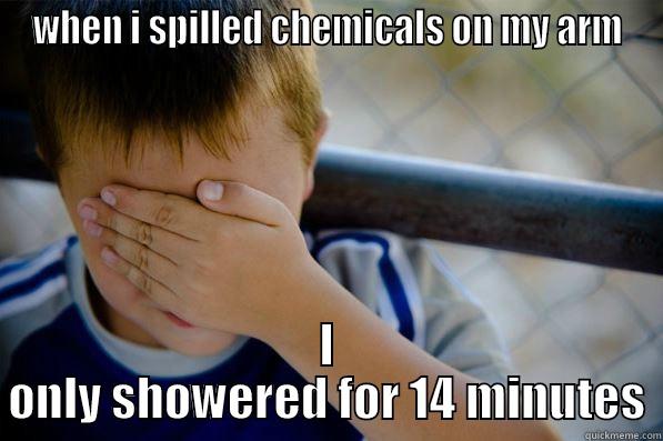this is #1 - WHEN I SPILLED CHEMICALS ON MY ARM I ONLY SHOWERED FOR 14 MINUTES Confession kid