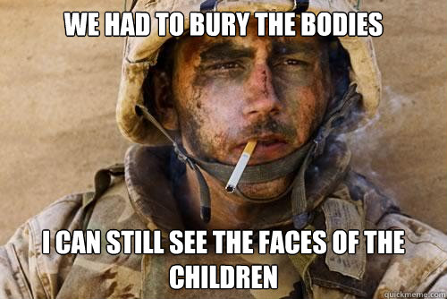 We had to bury the bodies i can still see the faces of the children  Ptsd