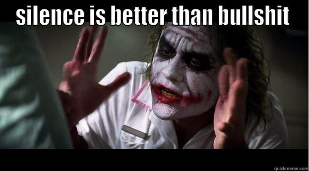 SILENCE IS BETTER THAN BULLSHIT  Joker Mind Loss