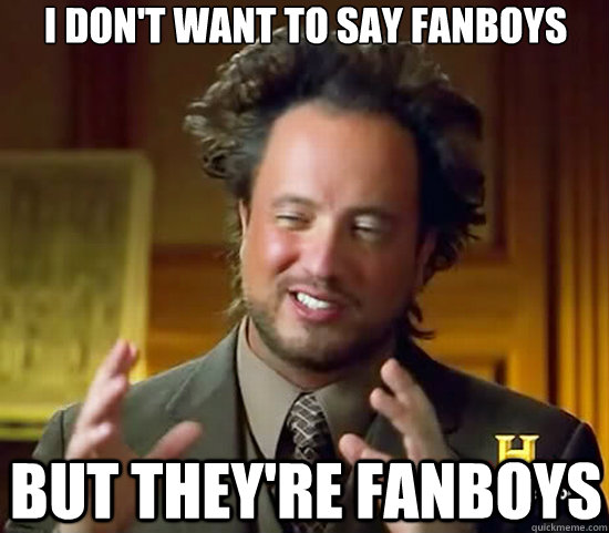 I don't want to say fanboys but they're fanboys - I don't want to say fanboys but they're fanboys  Ancient Aliens