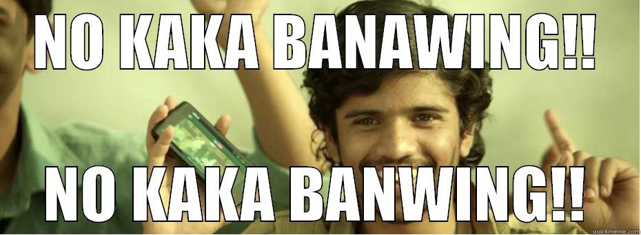 Kaka MEme - NO KAKA BANAWING!! NO KAKA BANWING!! Misc