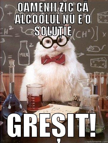 OAMENII ZIC CĂ ALCOOLUL NU E O SOLUȚIE GREȘIT! Chemistry Cat