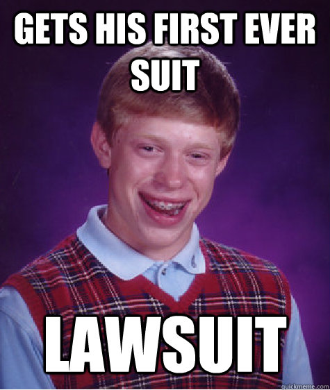 gets his first ever suit lawsuit  Bad Luck Brian