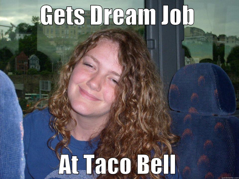 GETS DREAM JOB AT TACO BELL Misc