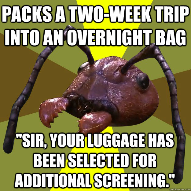 Packs a two-week trip into an overnight bag 