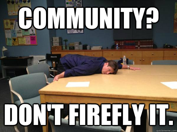 community?  don't firefly it.  