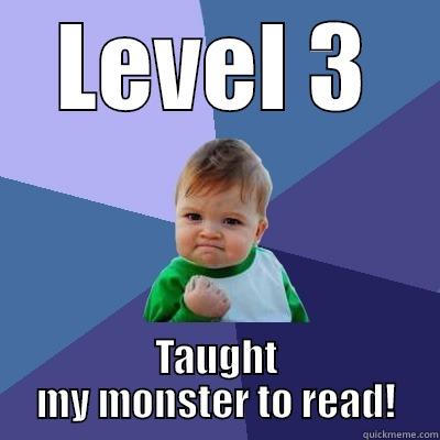 LEVEL 3 TAUGHT MY MONSTER TO READ! Success Kid