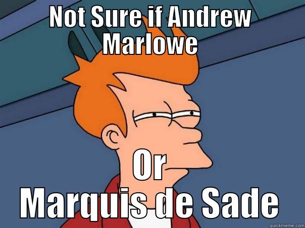 NOT SURE IF ANDREW MARLOWE OR MARQUIS DE SADE Futurama Fry