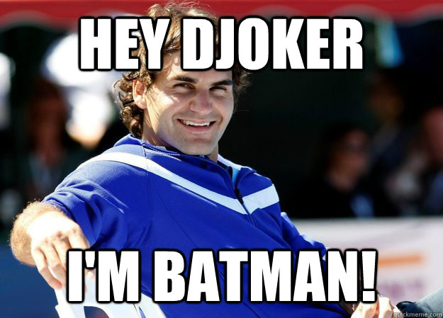Hey Djoker I'm Batman!  