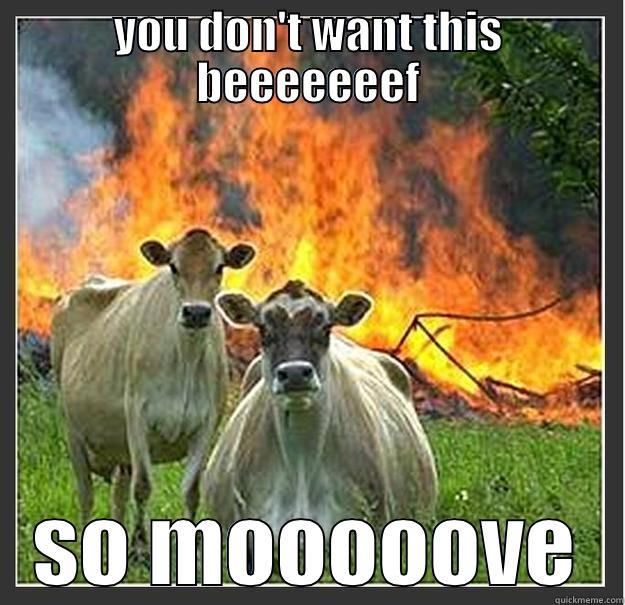 want beef  bitch ? - YOU DON'T WANT THIS BEEEEEEEF SO MOOOOOVE Evil cows