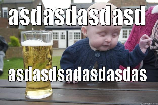 ASDASDASDASD ASDASDSADASDASDAS drunk baby