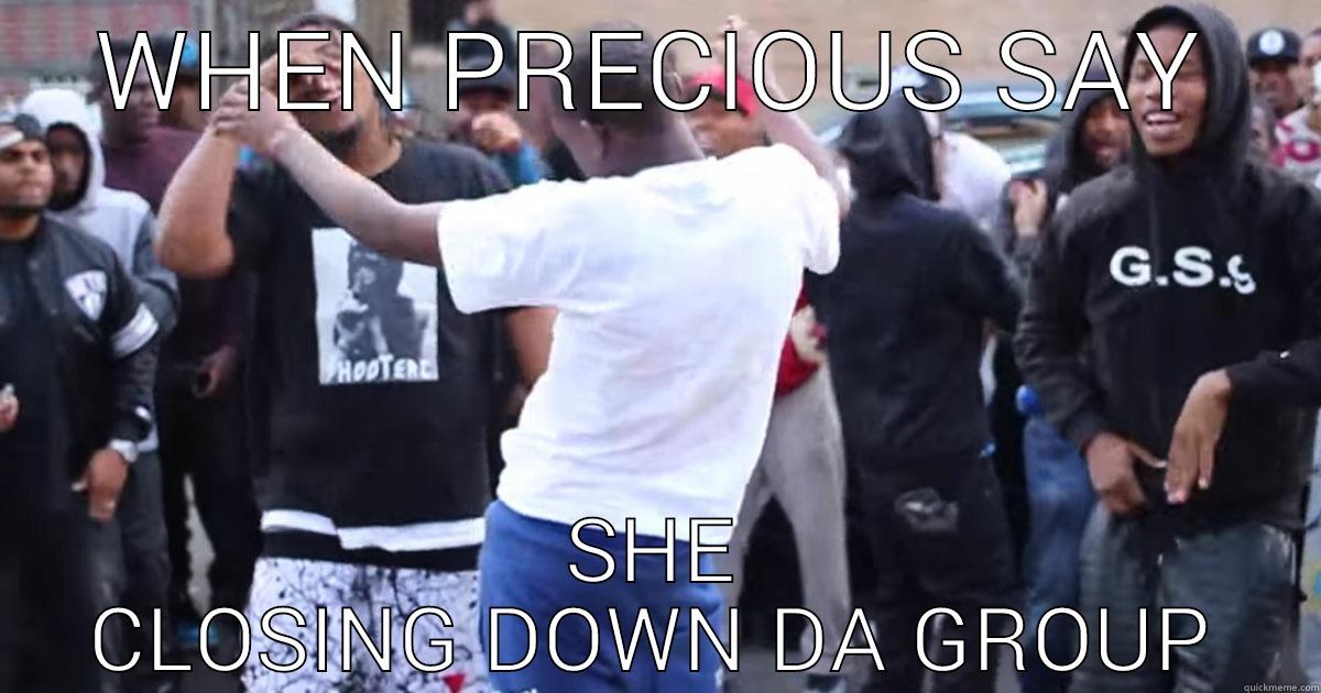 WHEN PRECIOUS SAY SHE CLOSING DOWN DA GROUP Misc