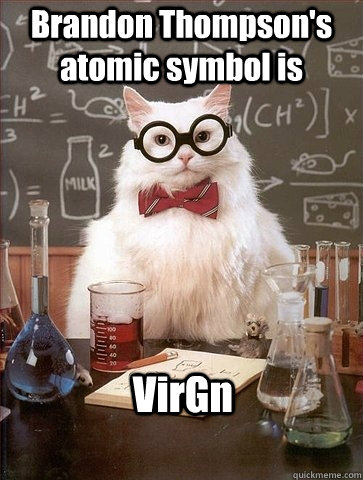 Brandon Thompson's atomic symbol is  VirGn  Chemistry Cat