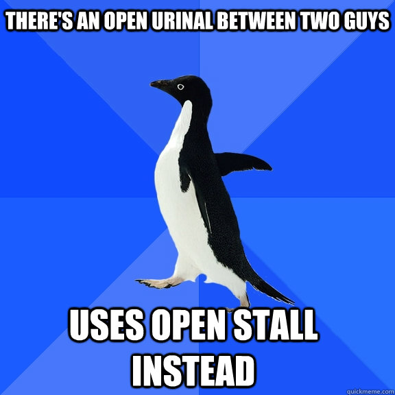 There's an open urinal between two guys Uses open stall instead    Socially Awkward Penguin