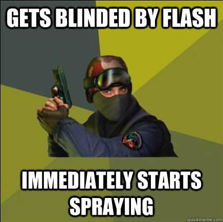 gets blinded by flash immediately starts spraying  