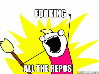 forking all the repos  All The Things