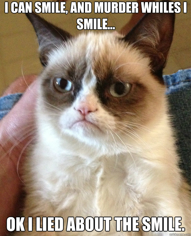 I can smile, and murder whiles I smile... OK I lied about the smile. - I can smile, and murder whiles I smile... OK I lied about the smile.  Misc