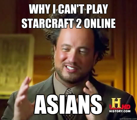 Why I can't play Starcraft 2 online Asians  Ancient Aliens