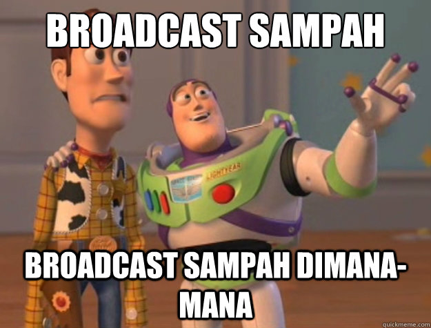 broadcast sampah broadcast sampah dimana-mana  Buzz Lightyear