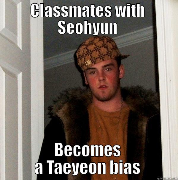 Scumbag Tetrathionate - CLASSMATES WITH SEOHYUN BECOMES A TAEYEON BIAS Scumbag Steve