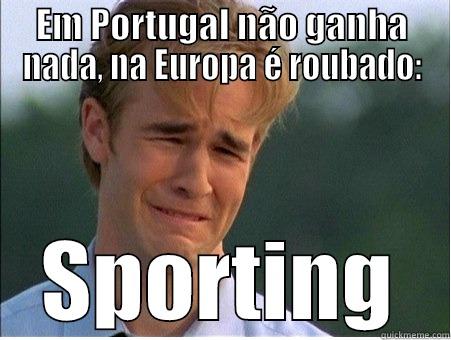 sport funny - EM PORTUGAL NÃO GANHA NADA, NA EUROPA É ROUBADO: SPORTING 1990s Problems