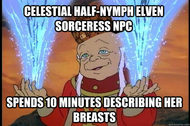 Celestial half-nymph elven sorceress NPC spends 10 minutes describing her breasts  Scumbag DM