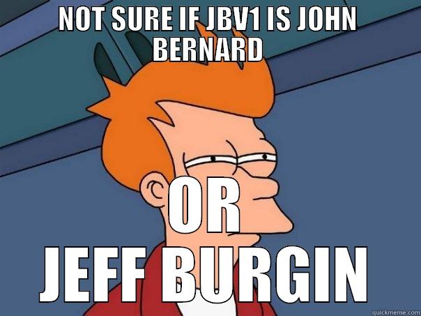 NOT SURE IF JBV1 IS JOHN BERNARD OR JEFF BURGIN Futurama Fry