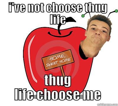 I'VE NOT CHOOSE THUG LIFE THUG LIFE CHOOSE ME Misc