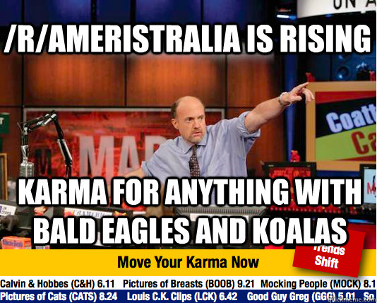 /R/Ameristralia is rising Karma for anything with bald eagles and koalas - /R/Ameristralia is rising Karma for anything with bald eagles and koalas  Mad Karma with Jim Cramer