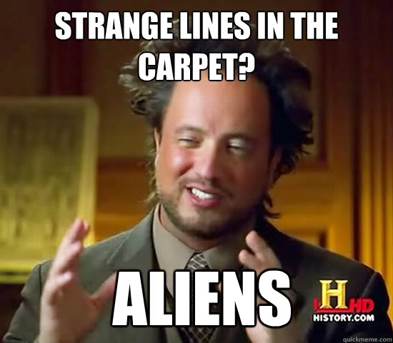 Strange lines in the carpet?  Aliens  Ancient Aliens