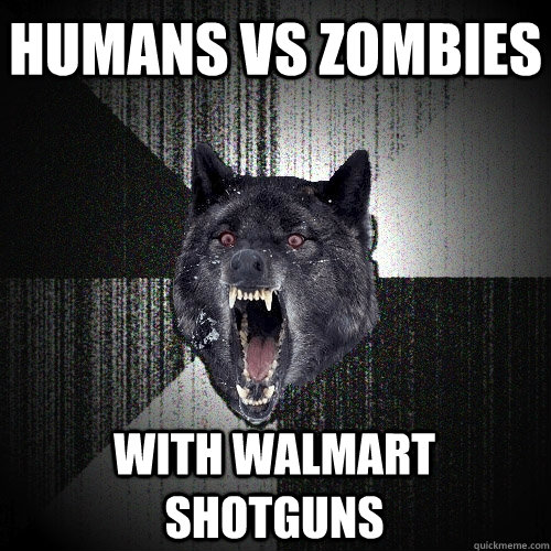 Humans vs Zombies with walmart shotguns  Insanity Wolf