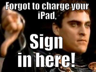 FORGOT TO CHARGE YOUR IPAD, SIGN IN HERE! Downvoting Roman