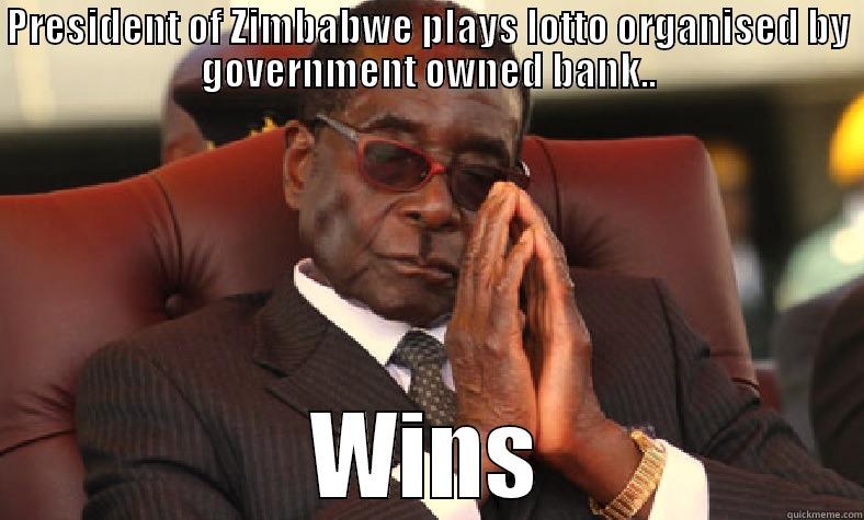 PRESIDENT OF ZIMBABWE PLAYS LOTTO ORGANISED BY GOVERNMENT OWNED BANK.. WINS Misc