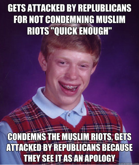 Gets attacked by Replublicans for not condemning muslim riots 