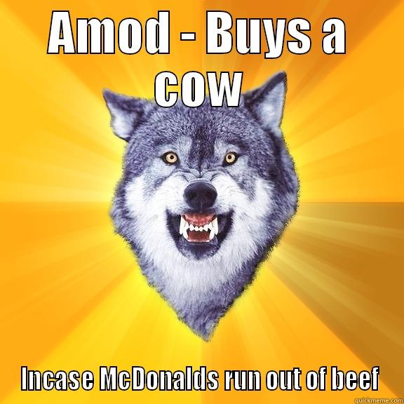 AMOD - BUYS A COW INCASE MCDONALDS RUN OUT OF BEEF Courage Wolf