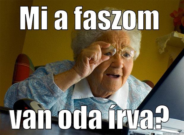 MI A FASZOM VAN ODA ÍRVA? Grandma finds the Internet