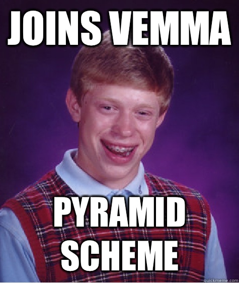 Joins Vemma Pyramid Scheme  Bad Luck Brian