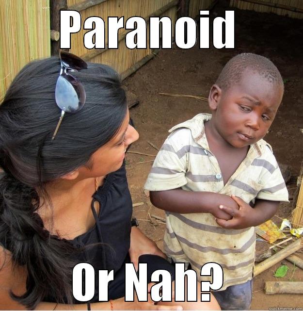 paranoid kid - PARANOID OR NAH? Skeptical Third World Kid