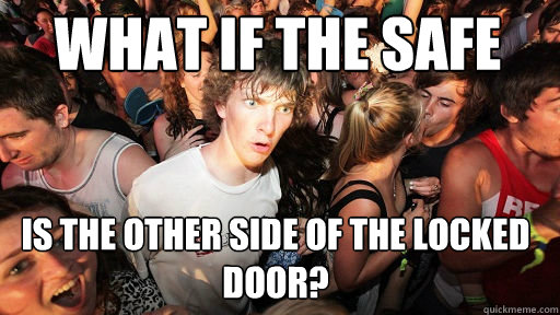 What if the safe Is the other side of the locked door? - What if the safe Is the other side of the locked door?  Sudden Clarity Clarence