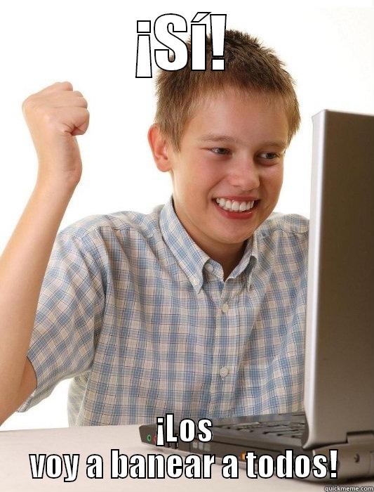 ¡SÍ! ¡LOS VOY A BANEAR A TODOS! First Day on the Internet Kid