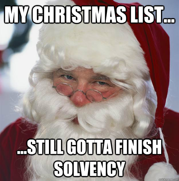 My christmas list... ...still gotta finish solvency  Scumbag Santa