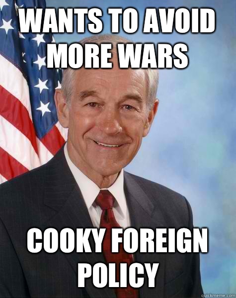 WANTS TO AVOID MORE WARS COOKY FOREIGN POLICY  Ron Paul