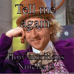 TELL ME AGAIN HOW NUTRITIOUS NUTELLA IS Condescending Wonka