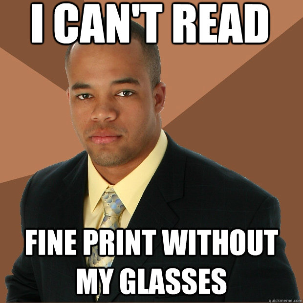 I can't read fine print without my glasses  Successful Black Man