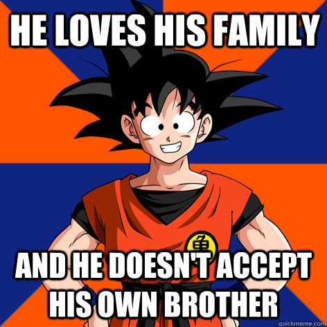 He Loves His Family And He Doesn't Accept His Own Brother  Good Guy Goku