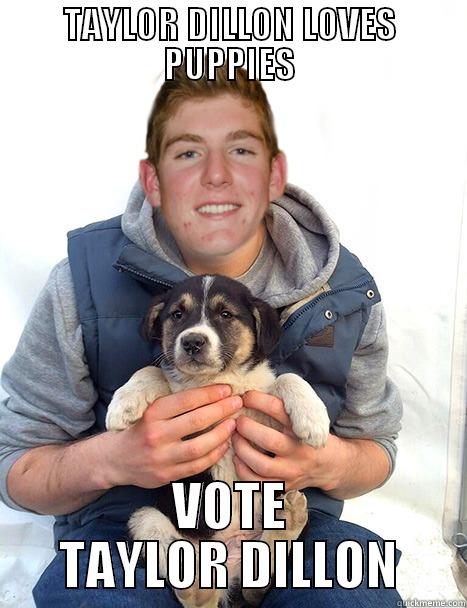 TAYLOR DILLON LOVES PUPPIES VOTE TAYLOR DILLON Misc