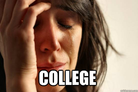  College  First World Problems