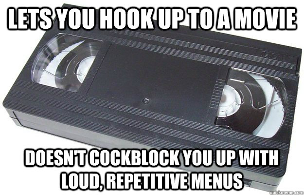 Lets you hook up to a movie Doesn't cockblock you up with loud, repetitive menus  Good Guy VHS