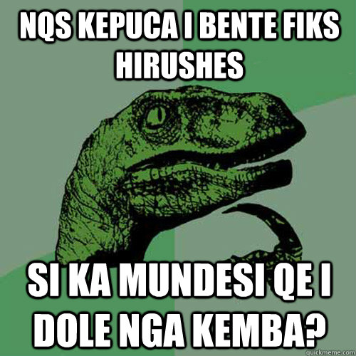 nqs kepuca i bente fiks hirushes si ka mundesi qe i dole nga kemba?  Philosoraptor